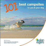 Alan Rogers - 101 Best Campsites for You & Your Dog 2013