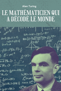 Alan Turing: Le mathmaticien qui a dcod le monde