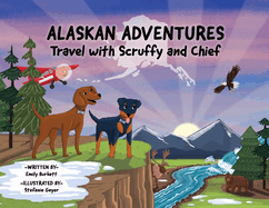 Alaskan Adventures: Travel with Scruffy and Chief