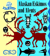 Alaskan Eskimos and Aleuts: Ancient and Living Cultures