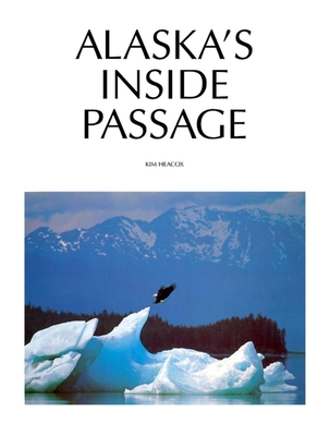 Alaska's Inside Passage - Heacox, Kim
