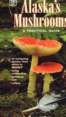 Alaska's Mushrooms: A Practical Guide - Parker, Harriette