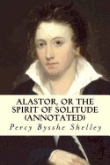 Alastor, or the Spirit of Solitude (Annotated)