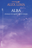 Alba (Poemas de amor / Love Poems)