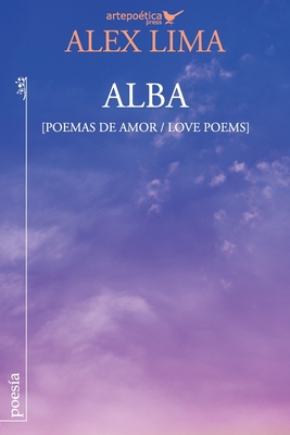 Alba (Poemas de amor / Love Poems) - Lima, Alex