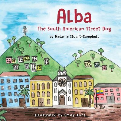 Alba, the South American Street Dog - Stuart-Campbell, Melanie