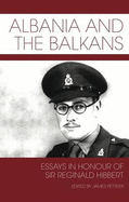 Albania and the Balkans: Essays in honour of Sir Reginald Hibbert