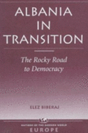 Albania in Transition: The Rocky Road to Democracy - Biberaj, Elez