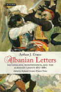 Albanian Letters: Nationalism, Independence and the Albanian League
