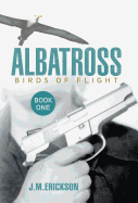 Albatross: Birds of Flight - Erickson, J M