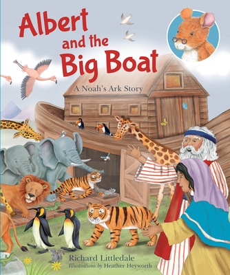 Albert and the Big Boat: A Noah's Ark Story - Littledale, Richard