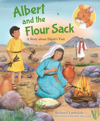 Albert and the Flour Sack: A Story about Elijah's Visit - Littledale, Richard