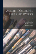 Albert Drer, His Life and Works; 2