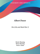 Albert Durer: His Life and Work Part 2