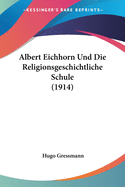 Albert Eichhorn Und Die Religionsgeschichtliche Schule (1914)