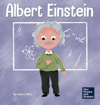 Albert Einstein: A Kid's Book About Thinking and Using Your Imagination - Nhin, Mary, and Yee, Rebecca (Designer)