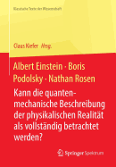 Albert Einstein, Boris Podolsky, Nathan Rosen: Kann Die Quantenmechanische Beschreibung Der Physikalischen Realitat ALS Vollstandig Betrachtet Werden?