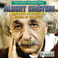Albert Einstein: Ingenious Physicist and Father of Relativity