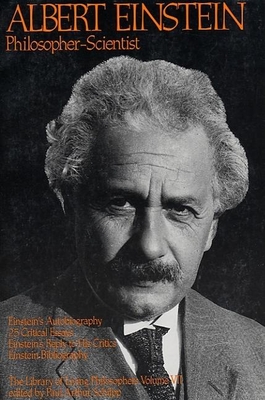 Albert Einstein, Philosopher-Scientist: The Library of Living Philosophers Volume VII - Schilpp, Paul Arthur (Editor)
