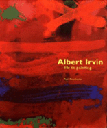 Albert Irvin: Life to Painting - Moorhouse, Paul, Mr.