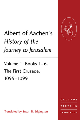 Albert of Aachen's History of the Journey to Jerusalem: Two volume PB set - Edgington, Susan (Translated by)