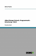 Albert Renger-Patzsch. Programmatik - Umsetzung - Werk