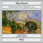 Albert Roussel: Divertissement Op. 6; Impromptu Op. 21; etc.