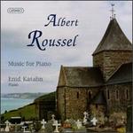 Albert Roussel: Music For Piano