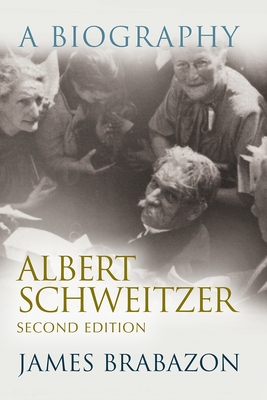 Albert Schweitzer: A Biography, Second Edition - Brabazon, James