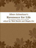 Albert Schweitzer Reverence for Life the Adventure of Being True to Yourself