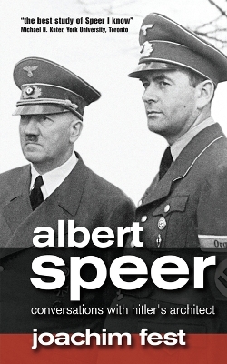 Albert Speer: Conversations with Hitler's Architect - Fest, Joachim C