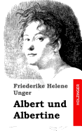 Albert Und Albertine - Unger, Friederike Helene