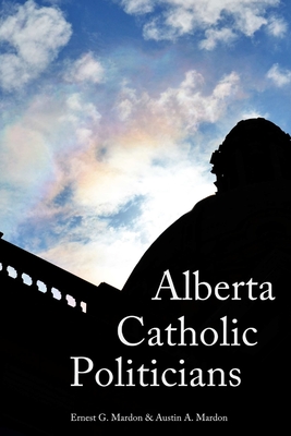 Alberta Catholic Politicians - Mardon, Austin, Dr.