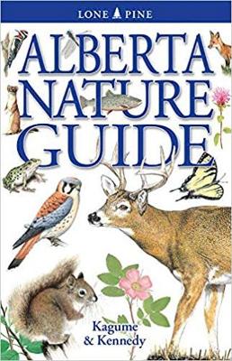 Alberta Nature Guide - Kagume, Krista, and Kennedy, Gregory