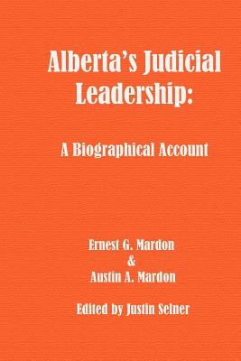 Alberta's Judicial Leadership: A Biographical Account - Mardon, Austin, Dr.