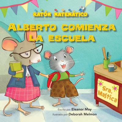 Alberto Comienza La Escuela (Albert Starts School): Dias de la Semana (Days of the Week) - May, Eleanor, and Melmon, Deborah (Illustrator)