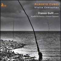 Alberto Curci: Violin Concertos - Franco Gulli (violin); Studio Orchestra; Franco Capuana (conductor)