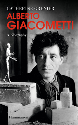 Alberto Giacometti: A Biography - Grenier, Catherine