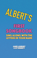 Albert's First Songbook: Sing Along with the Letters in Your Name