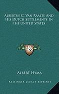 Albertus C. Van Raalte And His Dutch Settlements In The United States