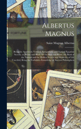 Albertus Magnus: Being the Approved, Verified, Sympathetic and Natural Egyptian Secrets, or, White and Black Art for Man and Beast: the Book of the Natural and the Hidden Secrets and Mysteries of Life Unveiled, Being the Forbidden Knowledge Of...