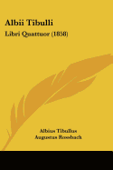 Albii Tibulli: Libri Quattuor (1858)