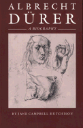 Albrecht Durer: A Biography - Hutchison, Jane Campbell