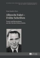 Albrecht Fabri - Fruehe Schriften: Essays und Rezensionen aus der Zeit des Dritten Reichs