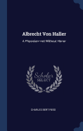 Albrecht Von Haller: A Physician--not Without Honor