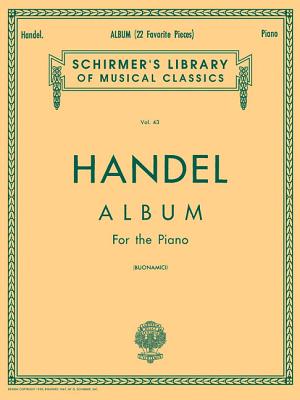 Album (22 Favorite Pieces): Piano Solo - Handel, George Frederick (Composer), and Mozart, Wolfgang Amadeus, and Buonamici, Giuseppe (Editor)
