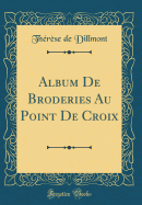 Album de Broderies Au Point de Croix (Classic Reprint)