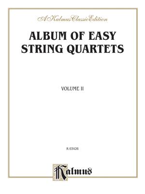 Album of Easy String Quartets, Vol 2: Pieces by Bach, Haydn, Mozart, Beethoven, Schumann, Mendelssohn, and Others - Alfred Music