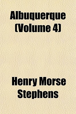 Albuquerque (Volume 4) - Stephens, Henry Morse