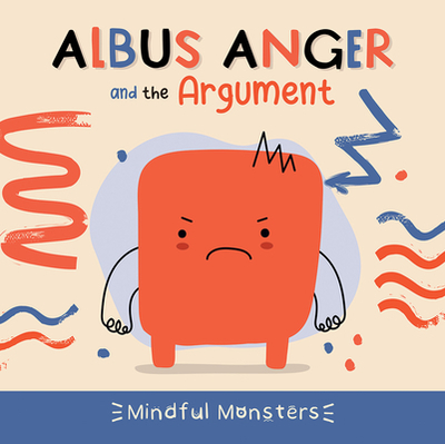 Albus Anger and the Argument - Phillips-Bartlett, Rebecca